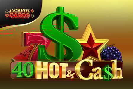 40 Hot & Cash