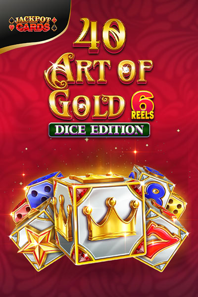 40 Art of Gold 6 Reels Dice Edition